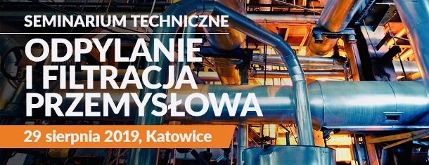 Zapraszamy na  seminarium techniczne o odpylaniu  i  filtracji  przemysłowej do Katowic