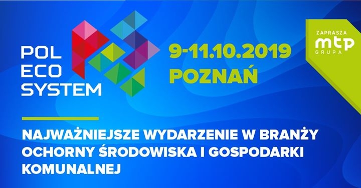 Już od 9.10.2019 zapraszamy na Międzynarodowe Targi Ochrony Środowiska POL-ECO SYSTEM do  Poznania